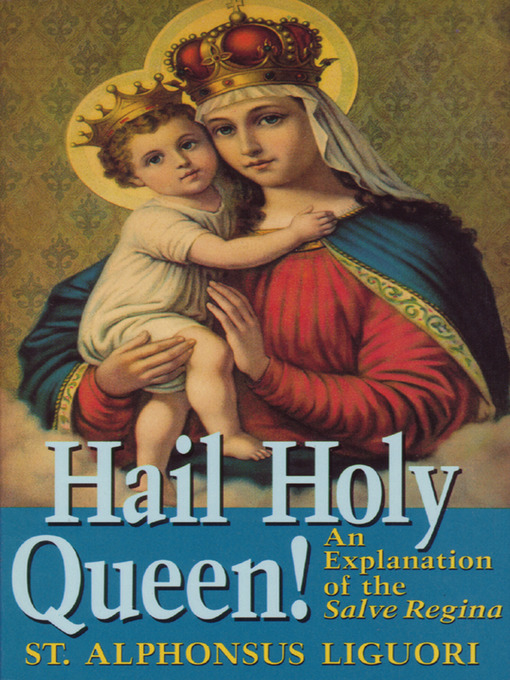 Title details for Hail Holy Queen! by St. Alphonsus Liguori - Wait list